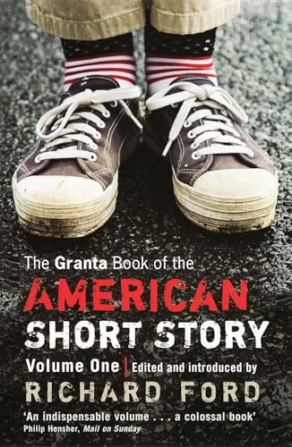The Granta Book of the American Short Story (1): V. 1 (Granta Anthologies, Band 1)